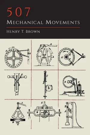 507 Mechanical Movements Paperback  November 6, 2013