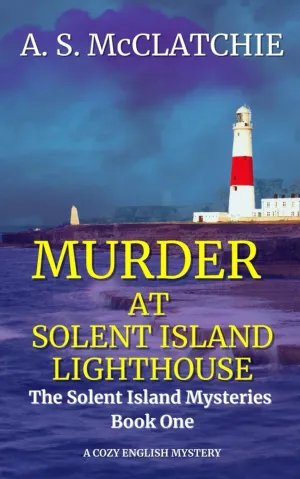 Murder at Solent Island Lighthouse: An absolutely addictive English cozy mystery (The Solent Island Mysteries) Paperback  November 17, 2023