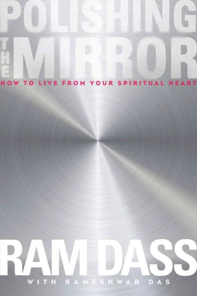 Polishing the Mirror: How to Live from Your Spiritual Heart Hardcover  August 1, 2013
