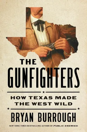The Gunfighters: How Texas Made the West Wild Hardcover  June 3, 2025